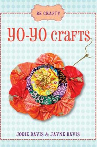 Cover of Be Crafty: Yo-yo Crafts