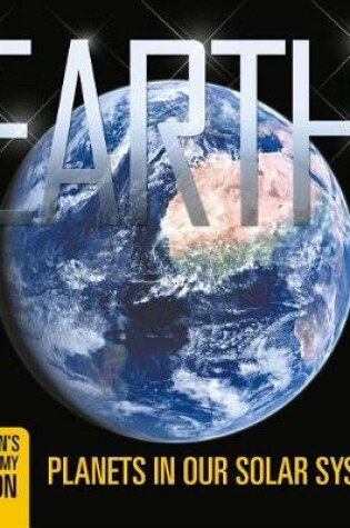 Cover of Earth: Planets in Our Solar System Children's Astronomy Edition