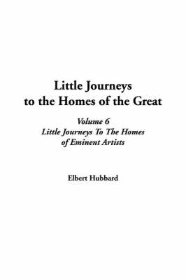 Book cover for Little Journeys to the Homes of the Great, V6