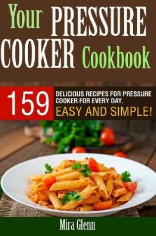 Cover of Your Pressure Cooker Cookbook