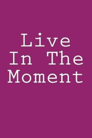 Cover of Live In The Moment