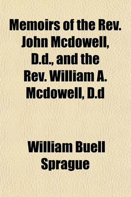 Book cover for Memoirs of the REV. John McDowell, D.D., and the REV. William A. McDowell, D.D