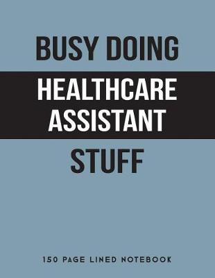 Book cover for Busy Doing Healthcare Assistant Stuff