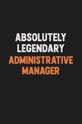 Book cover for Absolutely Legendary Administrative Manager