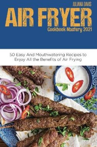 Cover of Air Fryer Cookbook Mastery 2021