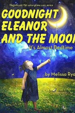 Cover of Goodnight Eleanor and the Moon, It's Almost Bedtime