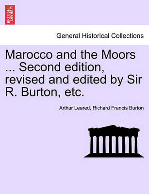 Book cover for Marocco and the Moors ... Second Edition, Revised and Edited by Sir R. Burton, Etc.