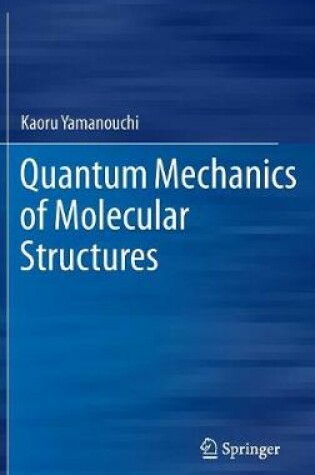 Cover of Quantum Mechanics of Molecular Structures
