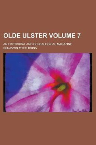 Cover of Olde Ulster; An Historical and Genealogical Magazine Volume 7