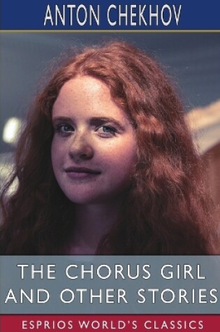 Cover of The Chorus Girl and Other Stories (Esprios Classics)