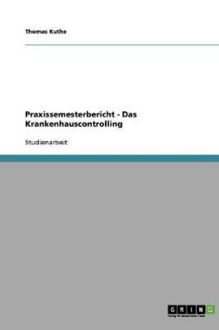 Cover of Praxissemesterbericht - Das Krankenhauscontrolling