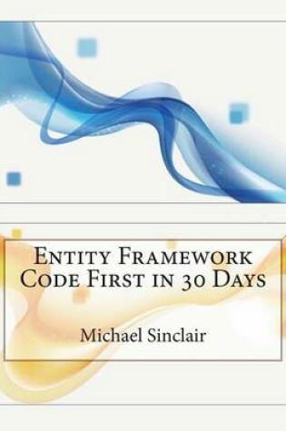 Cover of Entity Framework Code First in 30 Days