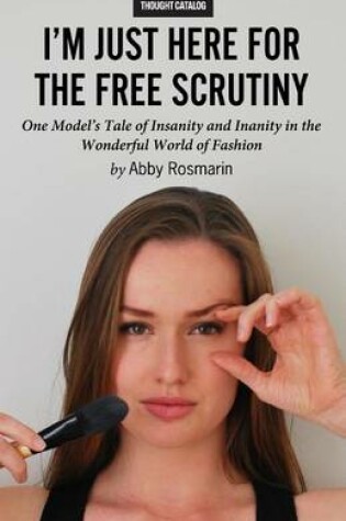 Cover of I'm Just Here for the Free Scrutiny