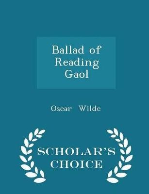 Book cover for Ballad of Reading Gaol - Scholar's Choice Edition