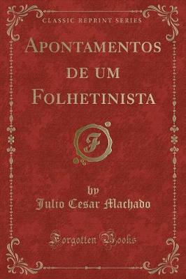 Book cover for Apontamentos de Um Folhetinista (Classic Reprint)