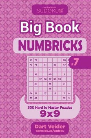 Cover of Sudoku Big Book Numbricks - 500 Hard to Master Puzzles 9x9 (Volume 7)