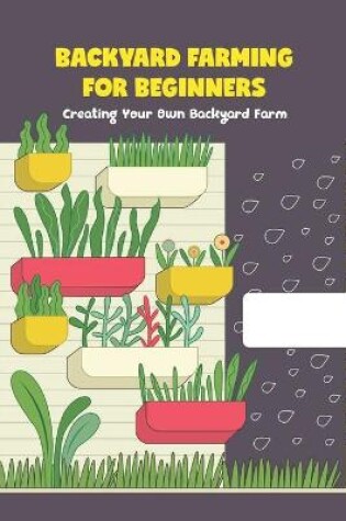 Cover of Backyard Farming for Beginners