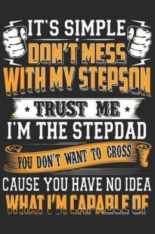 Cover of It's simple don't mess with my stepson trust me i'm the stepdad you don't want to cross cause you have no i