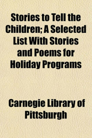 Cover of Stories to Tell the Children; A Selected List with Stories and Poems for Holiday Programs