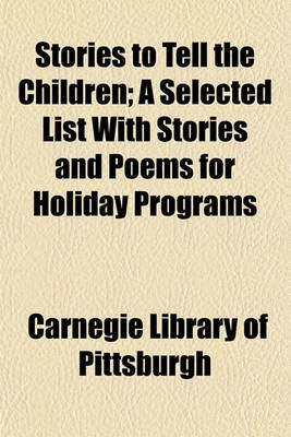 Book cover for Stories to Tell the Children; A Selected List with Stories and Poems for Holiday Programs