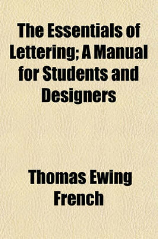 Cover of The Essentials of Lettering; A Manual for Students and Designers