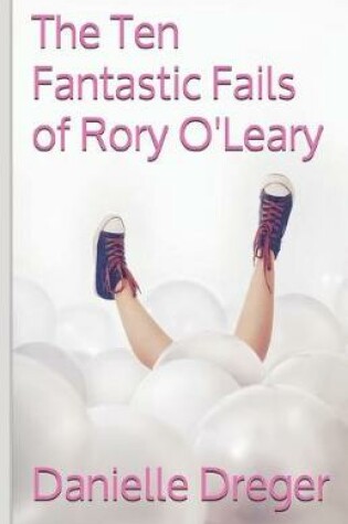 Cover of The Ten Fantastic Fails of Rory O'Leary