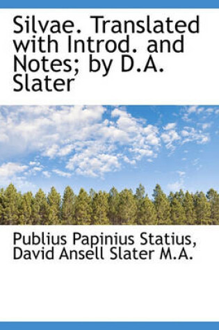 Cover of Silvae. Translated with Introd. and Notes; By D.A. Slater