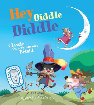 Book cover for Hey Diddle Diddle: Classic Nursery Rhymes Retold