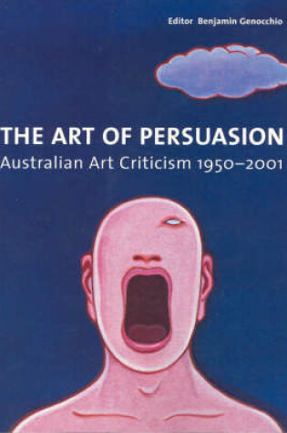 Cover of Art of Persuasion: Australian Art Criticism 1950-2001