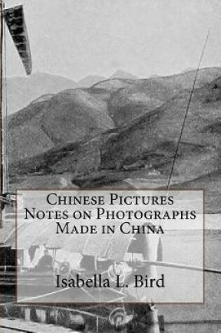 Cover of Chinese Pictures Notes on Photographs Made in China