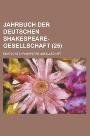 Cover of Jahrbuch Der Deutschen Shakespeare-Gesellschaft (25)
