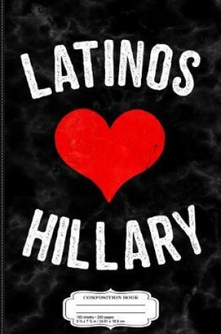 Cover of Latinos Love Hillary Composition Notebook