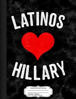 Book cover for Latinos Love Hillary Composition Notebook