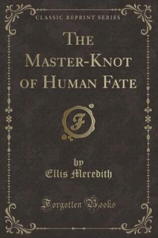 Cover of The Master-Knot of Human Fate (Classic Reprint)