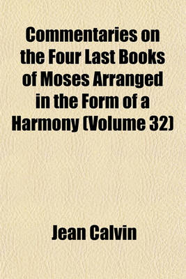 Book cover for Commentaries on the Four Last Books of Moses Arranged in the Form of a Harmony (Volume 32)