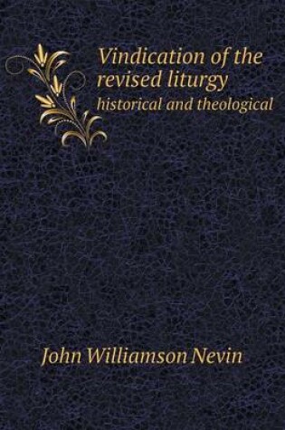 Cover of Vindication of the revised liturgy historical and theological