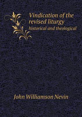 Book cover for Vindication of the revised liturgy historical and theological