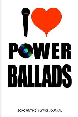 Book cover for Power Ballads Songwriting & Lyrics Journal