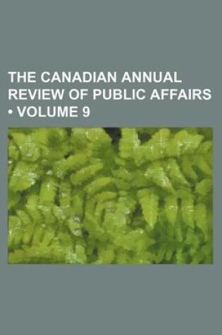 Cover of The Canadian Annual Review of Public Affairs (Volume 9)