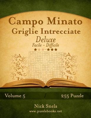 Book cover for Campo Minato Griglie Intrecciate Deluxe - Da Facile a Difficile - Volume 5 - 255 Puzzle