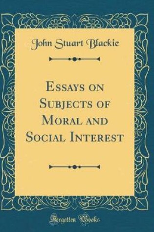 Cover of Essays on Subjects of Moral and Social Interest (Classic Reprint)