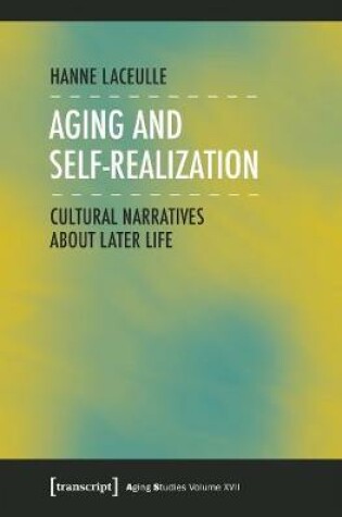 Cover of Aging and Self-Realization - Cultural Narratives about Later Life