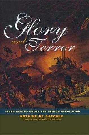 Cover of Glory and Terror: Seven Deaths Under the French Revolution