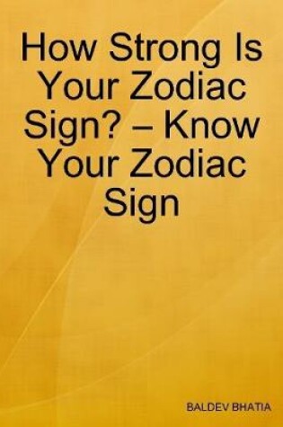 Cover of How Strong Is Your Zodiac Sign? - Know Your Zodiac Sign