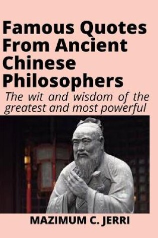 Cover of Famous Quotes From Ancient Chinese Philosophers