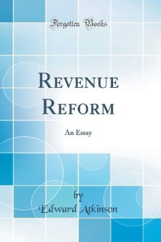 Cover of Revenue Reform: An Essay (Classic Reprint)