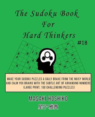 Book cover for The Sudoku Book For Hard Thinkers #18