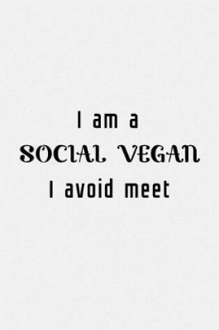 Cover of I am a Social Vegan I Avoid Meet