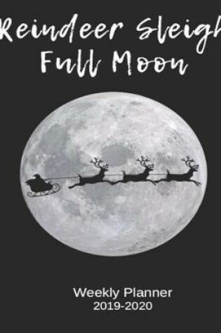 Cover of Reindeer Sleigh Full Moon Weekly Planner 2019-2020