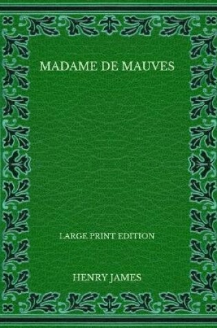 Cover of Madame de Mauves - Large Print Edition